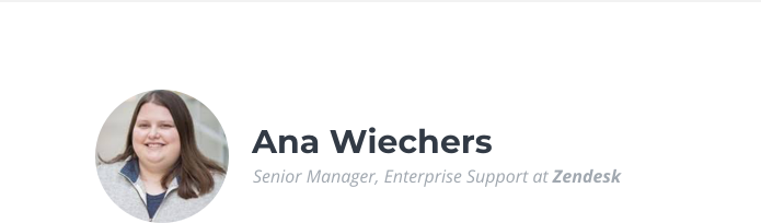 Ana Wiechers, Senior Manager, Enterprise Support at Zendesk